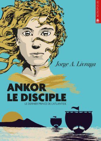 Ankor le disciple, le dernier prince de l'Atlantide