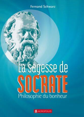 La sagesse de Socrate, philosophie du bonheur