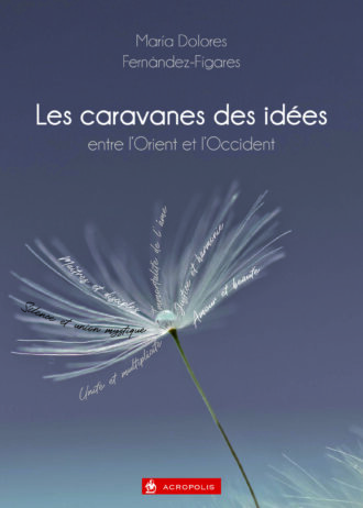 Les caravanes des idées, entre l'Orient et l'Occident